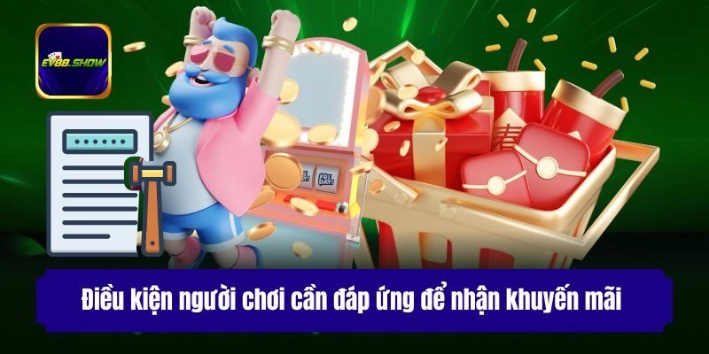 Điều kiện người chơi cần đáp ứng để nhận khuyến mãi
